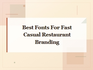 Best Fonts for Fast Casual Restaurant Branding in 2024