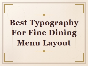 Choosing the Best Typography for Your Fine Dining Menu