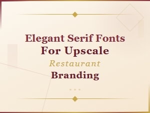 Elegant Serif Fonts for Upscale Restaurant Branding and Fine Dining Menus