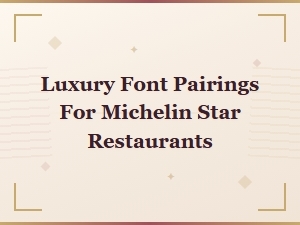 Elegant Luxury Font Pairings for Michelin Star Restaurant Branding