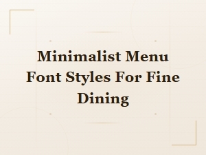 Modern Minimalist Menu Font Styles for Fine Dining Restaurants