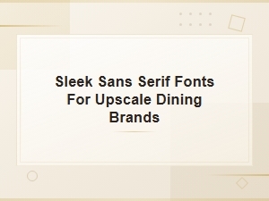 Sleek Sans Serif Fonts for Upscale Dining and Modern Minimalist Restaurant Brands